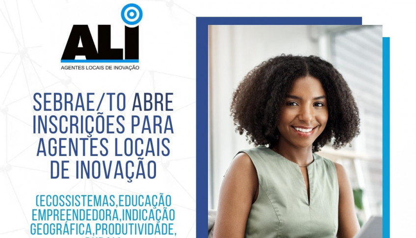 Sebrae Tocantins abre inscrições para Agente Local de Inovação | ASN Tocantins