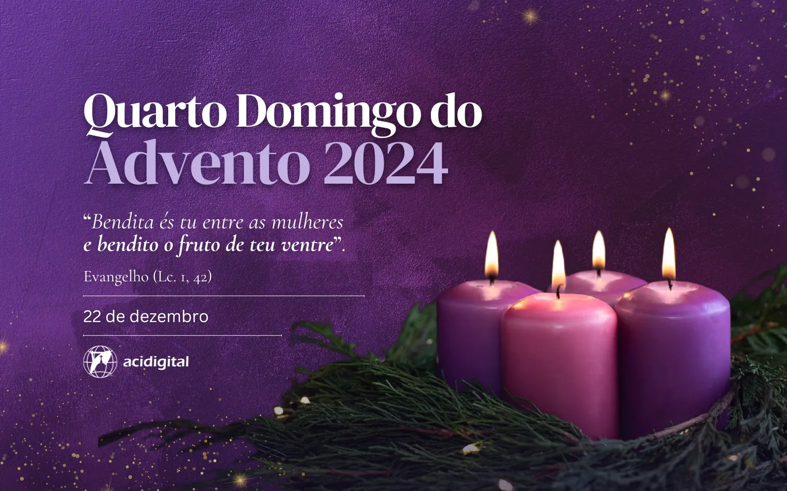 Hoje é celebrado o quarto e último domingo do Advento