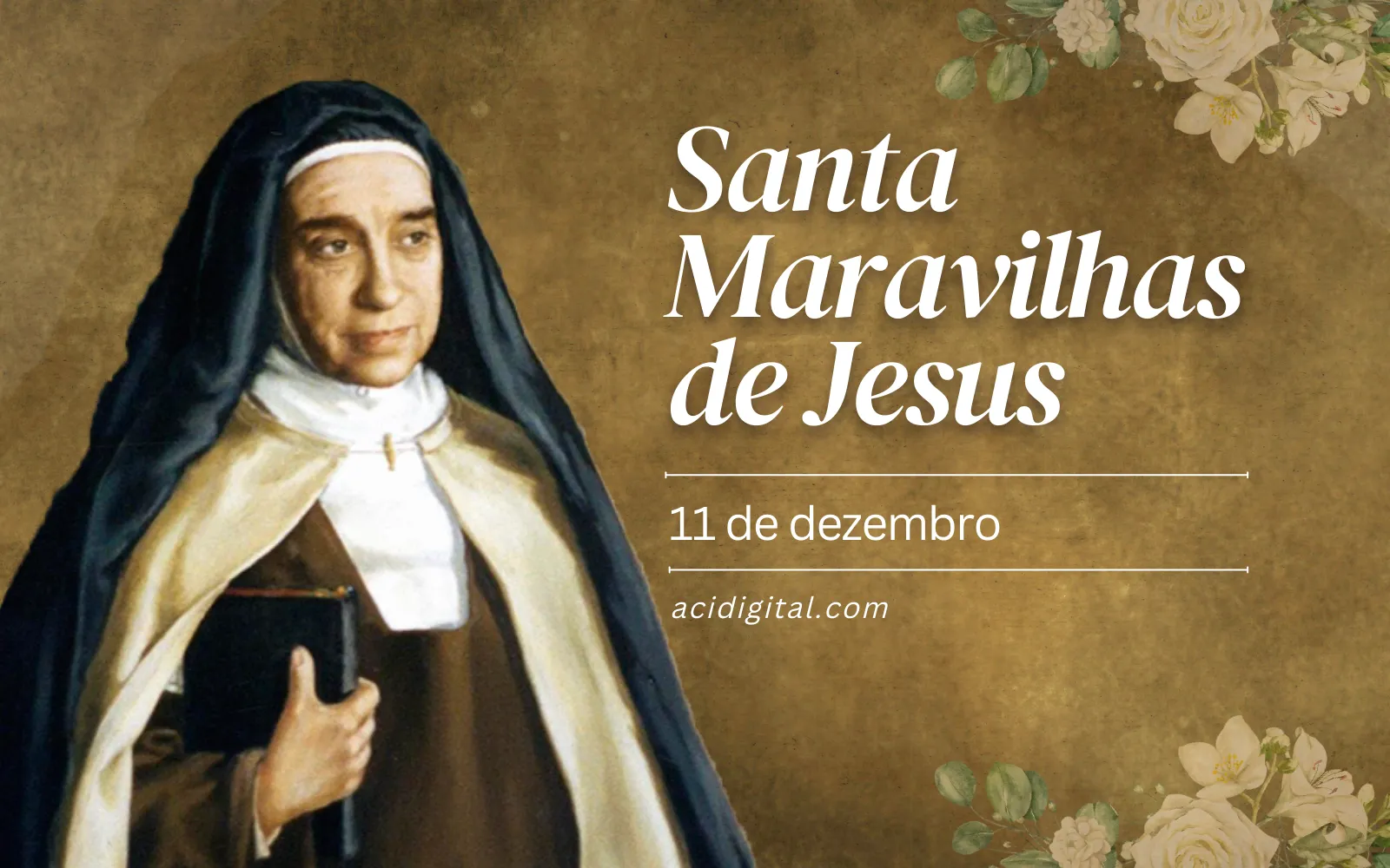 Hoje é dia de santa Maravilhas de Jesus, de nobre senhora a reformadora do Carmelo