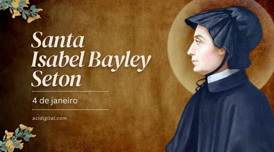 Hoje é dia de santa Isabel Ana Bayley Seton, primeira santa nascida nos EUA