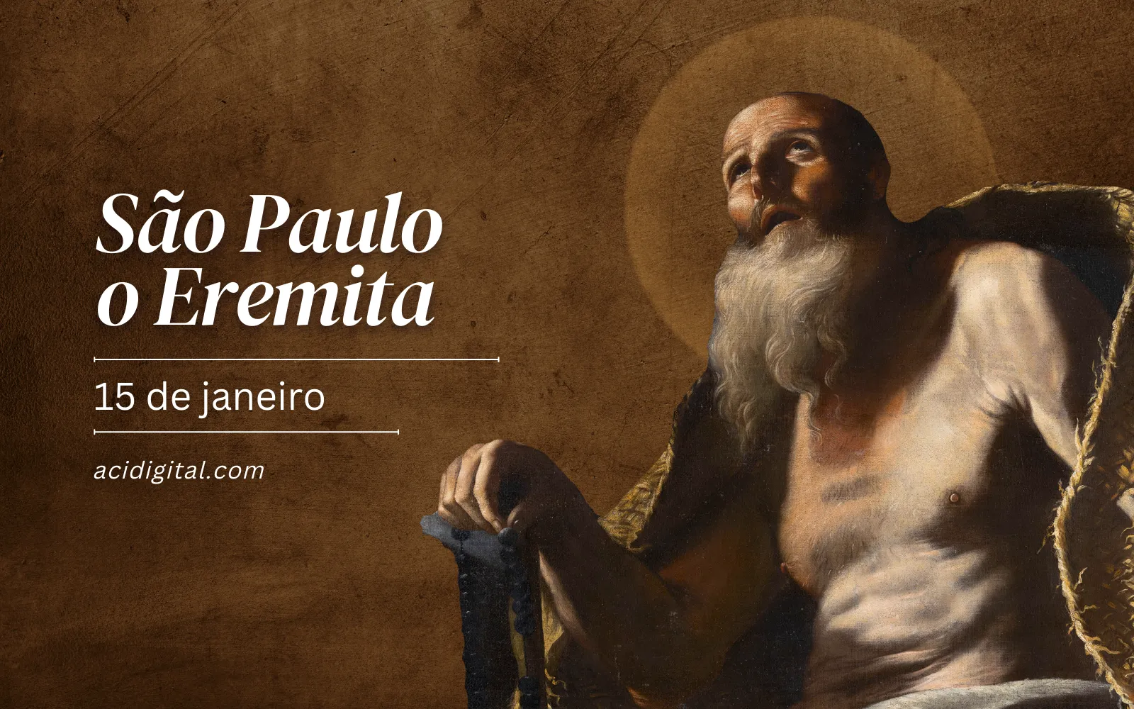 Hoje é dia de são Paulo, o Eremita, que encontrou Cristo no deserto e na solidão