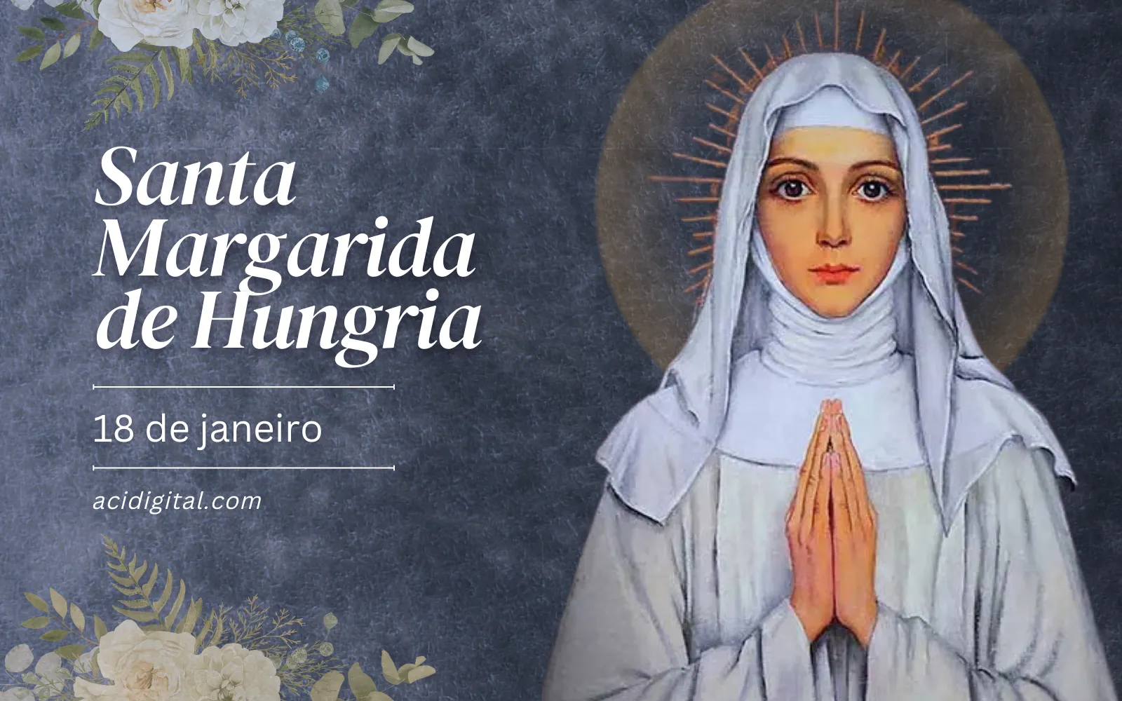 Santa Margarida da Hungria, mediadora da tranquilidade e da paz